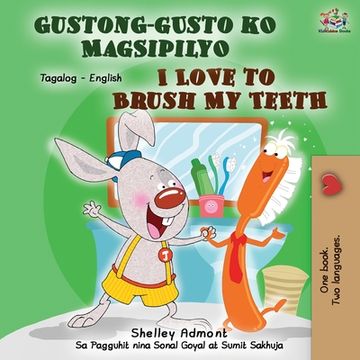 portada Gustong-gusto ko Magsipilyo I Love to Brush My Teeth: Tagalog English Bilingual Book (en Tagalo)