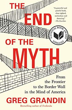 portada The end of the Myth: From the Frontier to the Border Wall in the Mind of America (in English)