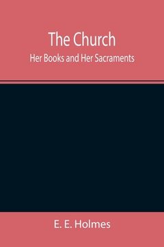portada The Church: Her Books and Her Sacraments (en Inglés)