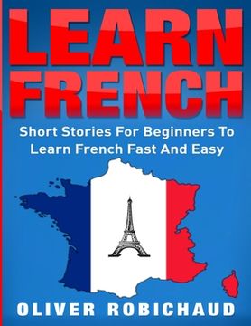 portada Learn French: Short Stories for Beginners to Learn French Quickly and Easily (learn foreign languages) (en Inglés)