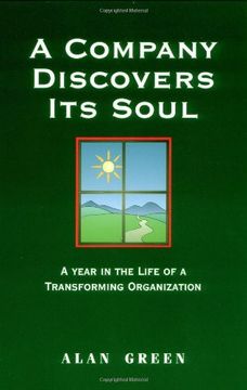 portada A Company Discovers Its Soul: A Year in the Life of a Transforming Organization (en Inglés)