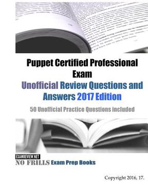 portada Puppet Certified Professional Exam Unofficial Review Questions and Answers 2017 Edition: 50 Unofficial Practice Questions included (in English)