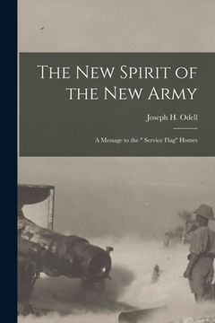 portada The New Spirit of the New Army [microform]: a Message to the " Service Flag" Homes (en Inglés)