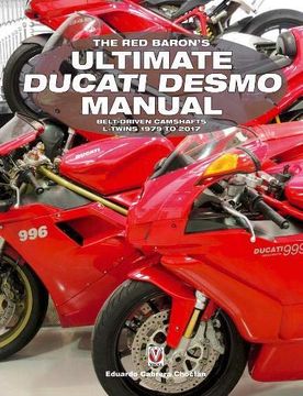 portada The red Baron's Ultimate Ducati Desmo Manual: Belt-Driven Camshafts L-Twins 1979 to 2017 (Essential) (en Inglés)