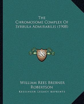 portada the chromosome complex of syrbula admirabilis (1908) (en Inglés)