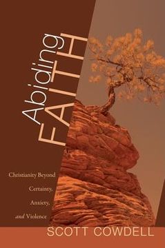 portada abiding faith: christianity beyond certainty, anxiety, and violence (en Inglés)