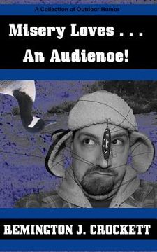 portada Misery Loves . . . An Audience!: A Collection of Outdoor Humor (en Inglés)