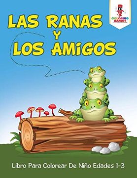 portada Las Ranas y los Amigos: Libro Para Colorear de Niño Edades 1-3 (in Spanish)
