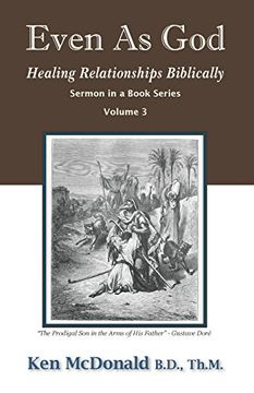 portada Even As God: Healing Relationships Biblically (Sermon in a Book) (Volume 3)