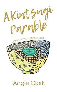 portada A Kintsugi Parable: Perspectives on Brokenness (in English)