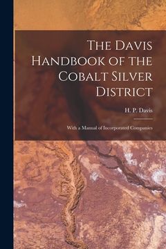 portada The Davis Handbook of the Cobalt Silver District [microform]: With a Manual of Incorporated Companies (in English)