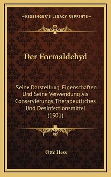 portada Der Formaldehyd: Seine Darstellung, Eigenschaften Und Seine Verwendung Als Conservierungs, Therapeutisches Und Desinfectionsmittel (190 (en Alemán)