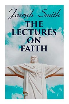 portada The Lectures on Faith: Teachings on the Doctrine and Theology of Mormons 