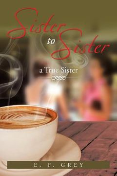 portada Sister to Sister: A True Sister: A True Sister (en Inglés)