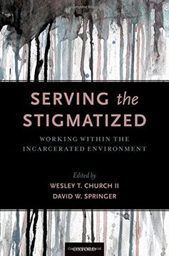 portada Serving the Stigmatized: Working Within the Incarcerated Environment (en Inglés)