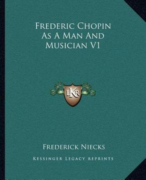 portada frederic chopin as a man and musician v1 (en Inglés)