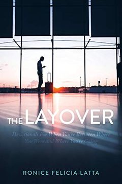 portada The Layover: Devotionals for When You're Between Where you Were and Where You're Going (en Inglés)
