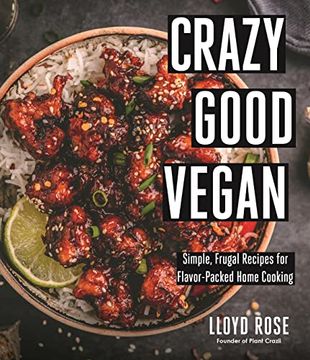 portada Crazy Good Vegan: Simple, Frugal Recipes for Flavor-Packed Home Cooking (en Inglés)