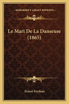portada Le Mari De La Danseuse (1865) (en Francés)