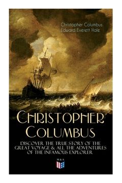 portada The Life of Christopher Columbus - Discover The True Story of the Great Voyage & All the Adventures of the Infamous Explorer (en Inglés)