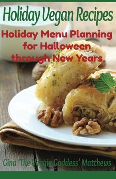 portada Holiday Vegan Recipes: Holiday Menu Planning for Halloween through New Years: Special Occasions - Holidays - Natural Foods (en Inglés)