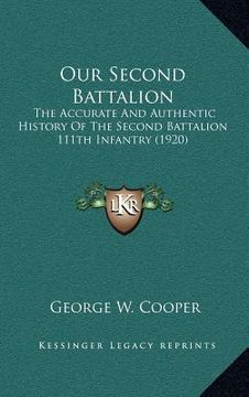 portada our second battalion: the accurate and authentic history of the second battalion 111th infantry (1920) (en Inglés)