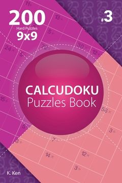 portada Calcudoku - 200 Hard Puzzles 9x9 (Volume 3) (en Inglés)