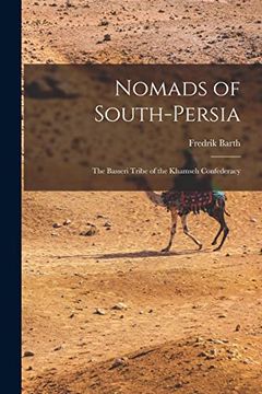 portada Nomads of South-Persia: The Basseri Tribe of the Khamseh Confederacy (en Inglés)
