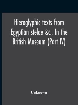 portada Hieroglyphic Texts From Egyptian Stelae &C., In The British Museum (Part Iv) (en Inglés)