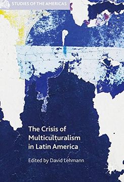 portada The Crisis of Multiculturalism in Latin America (Studies of the Americas)