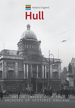 portada Historic England: Hull: Unique Images from the Archives of Historic England (Historic England Series)