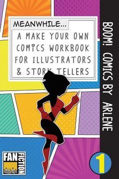 portada Boom! Comics by Arlene: A What Happens Next Comic Book for Budding Illustrators and Story Tellers (en Inglés)