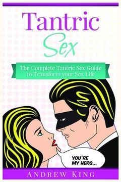 portada Tantric Sex: The Complete Tantric Sex Guide to Transform Your Sex Life (en Inglés)