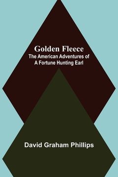 portada Golden Fleece: The American Adventures of a Fortune Hunting Earl (en Inglés)