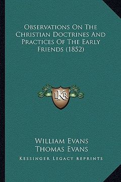 portada observations on the christian doctrines and practices of the early friends (1852) (en Inglés)