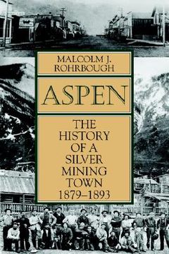 portada aspen: the history of a silver mining town, 1879 - 1893 (en Inglés)