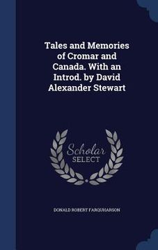 portada Tales and Memories of Cromar and Canada. With an Introd. by David Alexander Stewart