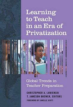 portada Learning to Teach in an era of Privatization: Global Trends in Teacher Preparation (en Inglés)