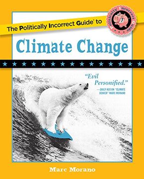 portada The Politically Incorrect Guide to Climate Change (The Politically Incorrect Guides) (in English)