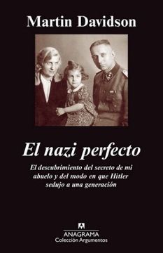 portada El Nazi Perfecto: El Descubrimiento del Secreto de Mi Abuelo y del Modo en Que Hitler Sedujo A una Generacion (in Spanish)