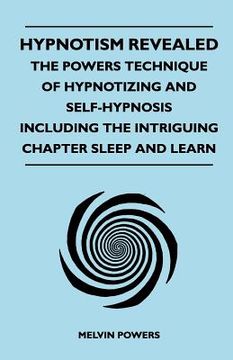 portada hypnotism revealed - the powers technique of hypnotizing and self-hypnosis - including the intriguing chapter sleep and learn (en Inglés)