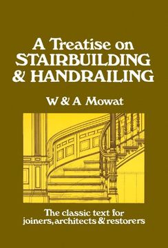 portada A Treatise on Stairbuilding and Handrailing (in English)