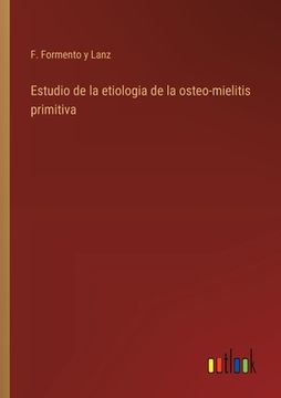 portada Estudio de la etiologia de la osteo-mielitis primitiva