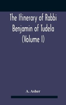 portada The Itinerary Of Rabbi Benjamin Of Tudela (Volume I) Text, Bibliography, And Translation