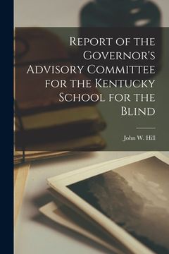 portada Report of the Governor's Advisory Committee for the Kentucky School for the Blind (in English)