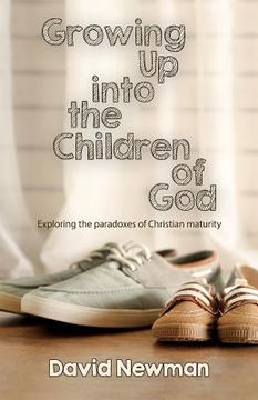 portada Growing Up into the Children of God: Exploring the Paradoxes of Christian Maturity (in English)