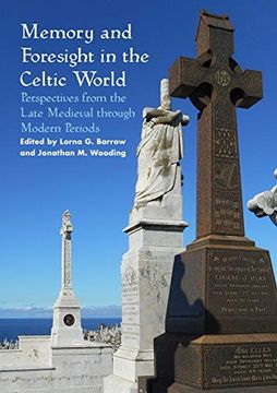 portada Memory and Foresight in the Celtic World: Perspectives From the Late Medieval Through Modern Periods (Sydney Series in Celtic Studies) (en Inglés)