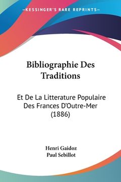 portada Bibliographie Des Traditions: Et De La Litterature Populaire Des Frances D'Outre-Mer (1886) (en Francés)