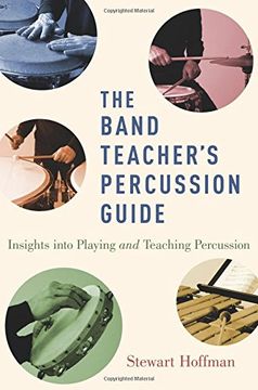 portada The Band Teacher's Percussion Guide: Insights Into Playing and Teaching Percussion (en Inglés)