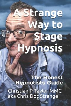 portada A Strange Way to Stage Hypnosis: The Honest Hypnotists Guide (in English)